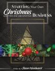 Starting Your Own Christmas Lighting & Decorating Business - Digital eBook Version